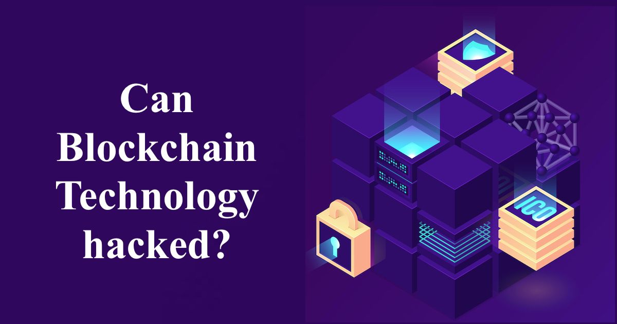 Can Blockchain Technology be hacked